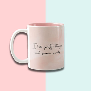 Funny Sarcastic Pretty Things Mug Gift For Her