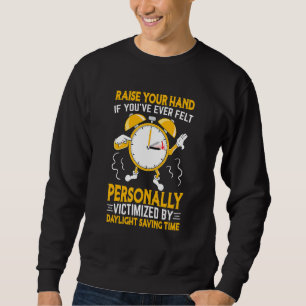 Funny Sarcastic Quote Clock Change Daylight Saving Sweatshirt