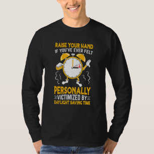 Funny Sarcastic Quote Clock Change Daylight Saving T-Shirt