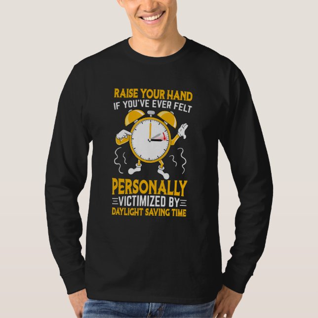 Funny Sarcastic Quote Clock Change Daylight Saving T-Shirt (Front)