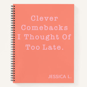 Funny Sarcastic Quote Cute Coral Personalised Notebook