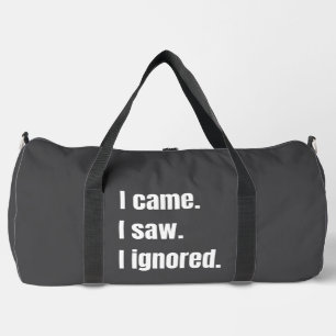 Funny Sarcastic Quote I Came I Saw I Ignored Meme  Duffle Bag