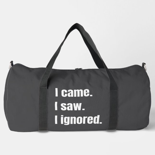 Funny Sarcastic Quote I Came I Saw I Ignored Meme  Duffle Bag (Front)