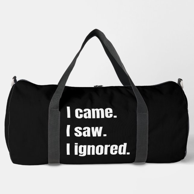 Funny Sarcastic Quote I Came I Saw I Ignored Meme  Duffle Bag (Front)