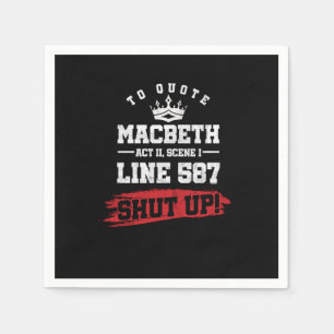Funny Sarcastic Quote Macbeth Line 587 Shut Up Napkin