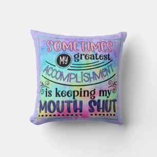 Funny Sarcastic Quote Mouth Shut Joke Humor Cushion