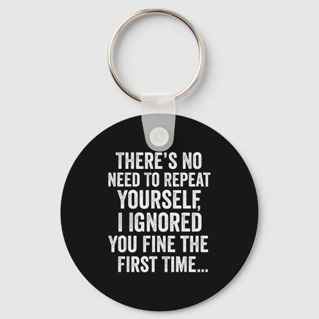 Funny Sarcastic Quote No Need To Repeat Yourself M Key Ring (Front)