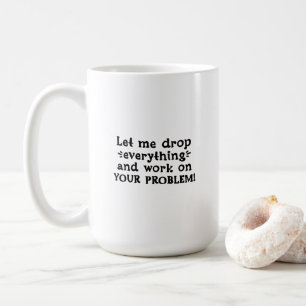 Funny Sarcastic Quote Office Job Coffee Mug