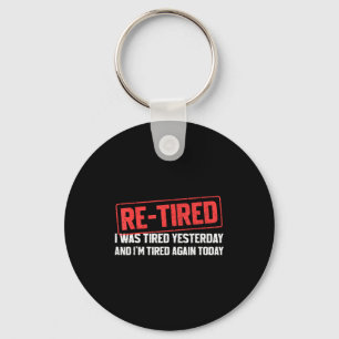 Funny Sarcastic Quote Re-tired Definition Lazy Tee Key Ring