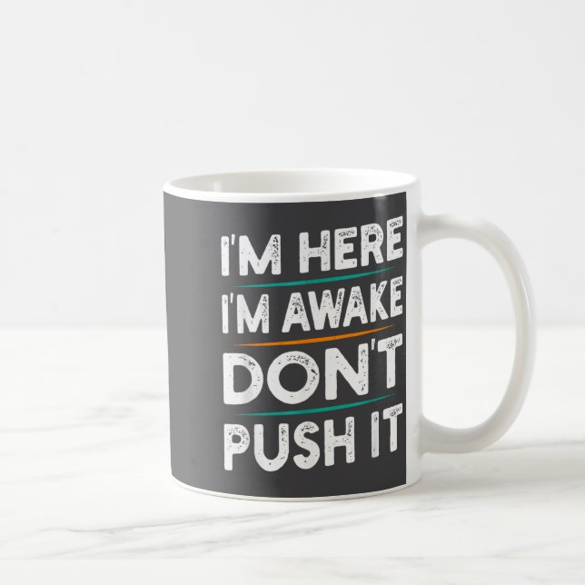 Funny Sarcastic Quote Saying Motivation I'm Here I Coffee Mug (Right)