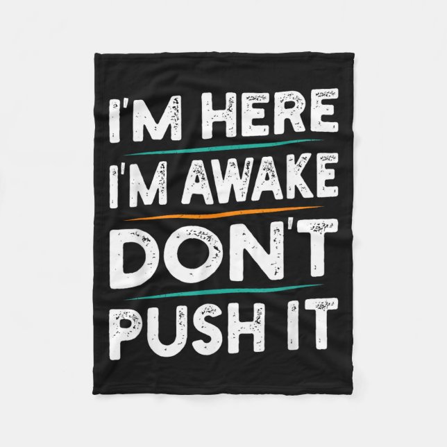 Funny Sarcastic Quote Saying Motivation I'm Here I Fleece Blanket (Front)