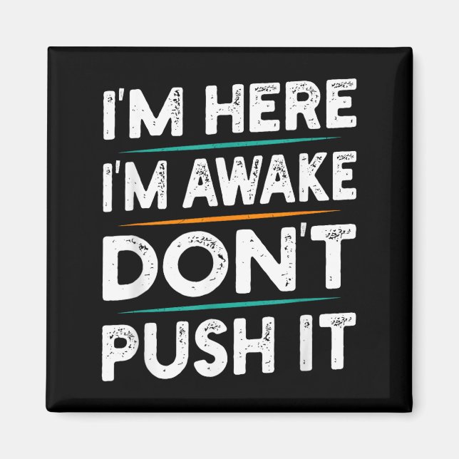 Funny Sarcastic Quote Saying Motivation I'm Here I Magnet (Front)