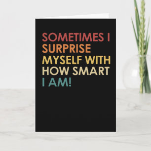 Funny Sarcastic Quote Sometimes I Surprise Myself  Card