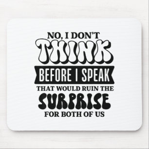 Funny Sarcastic Quote Think Before Speak Mouse Mat