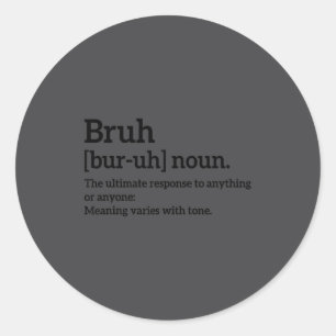 Funny Sarcastic Quotes Bruh Definition Tee Trendy Classic Round Sticker