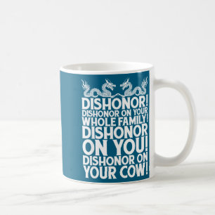 Funny Sarcastic Quotes Gift, Dishonor On Your Cow  Coffee Mug