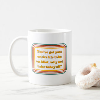 Funny Sarcastic Retro Quote Coffee Mug 