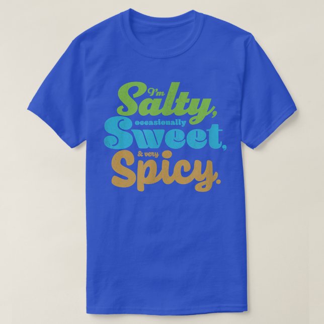 Funny sarcastic Salty, Sweet, & Spicy Distressed F T-Shirt (Design Front)
