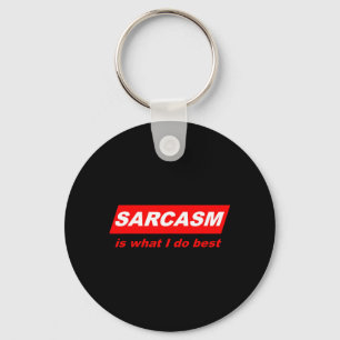 Funny Sarcastic Sarcasm is what I do Nerdy Gift Key Ring