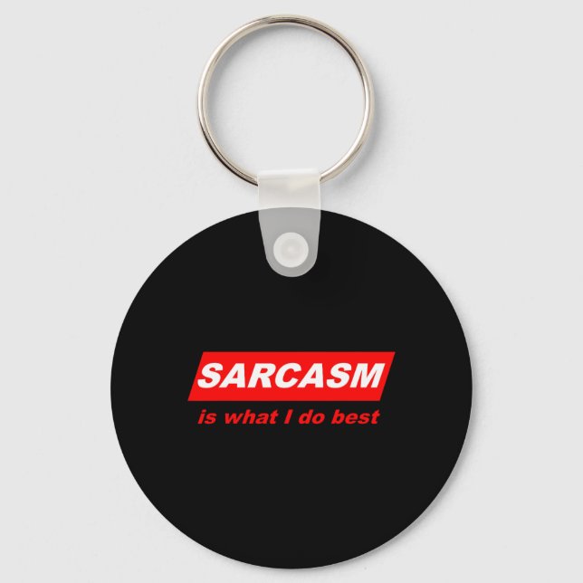 Funny Sarcastic Sarcasm is what I do Nerdy Gift Key Ring (Front)