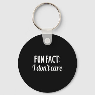 Funny Sarcastic Saying Fun Fact I Don't Care Gift  Key Ring