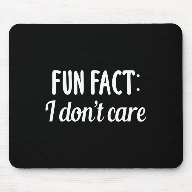 Funny Sarcastic Saying Fun Fact I Don't Care Gift  Mouse Mat (Front)