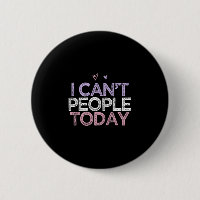 Funny Sarcastic Saying I Can't People Today 