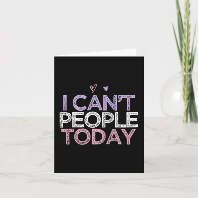 Funny Sarcastic Saying I Can't People Today  Card (Front)