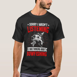 Funny Sarcastic Saying I Was Thinking About Bowfis T-Shirt