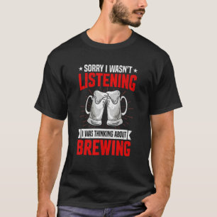 Funny Sarcastic Saying I Was Thinking About Brewin T-Shirt