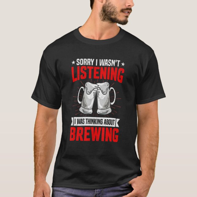 Funny Sarcastic Saying I Was Thinking About Brewin T-Shirt (Front)