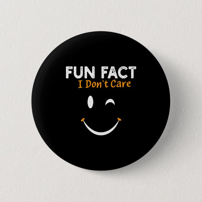 Funny Sarcastic Saying Quote Smile Fun Fact I Don' 6 Cm Round Badge (Front)