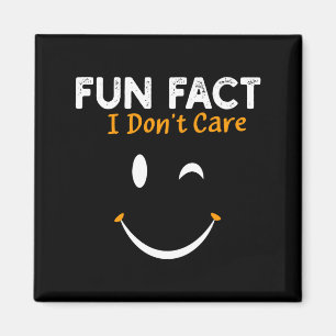 Funny Sarcastic Saying Quote Smile Fun Fact I Don' Magnet