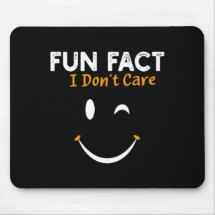 Funny Sarcastic Saying Quote Smile Fun Fact I Don' Mouse Mat