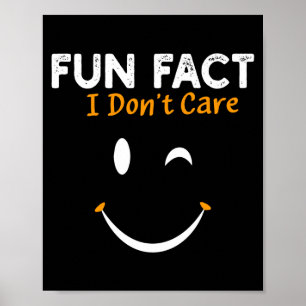 Funny Sarcastic Saying Quote Smile Fun Fact I Don' Poster