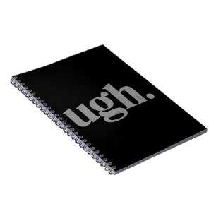 Funny Sarcastic Saying Ugh Meme Humour Notebook