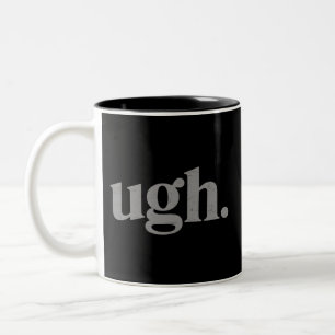 Funny Sarcastic Saying Ugh Meme Humour Two-Tone Coffee Mug
