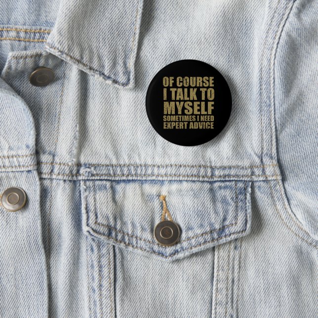 Funny sarcastic sayings 6 cm round badge (In Situ)