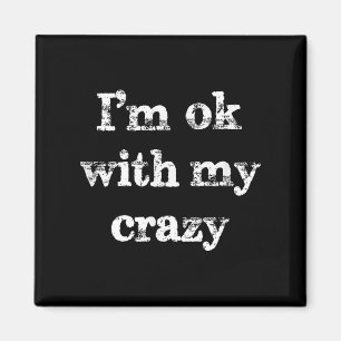 Funny Sarcastic Sayings Im Ok With My Crazy Vintag Magnet