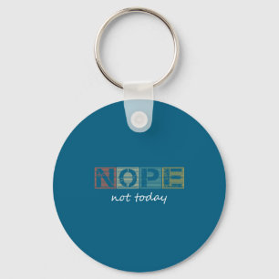 Funny Sarcastic Sayings Nope Not Today Vintage Gra Key Ring