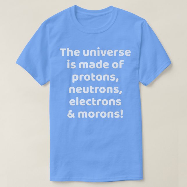 Funny Sarcastic Science for Astronomy Space Scienc T-Shirt (Design Front)
