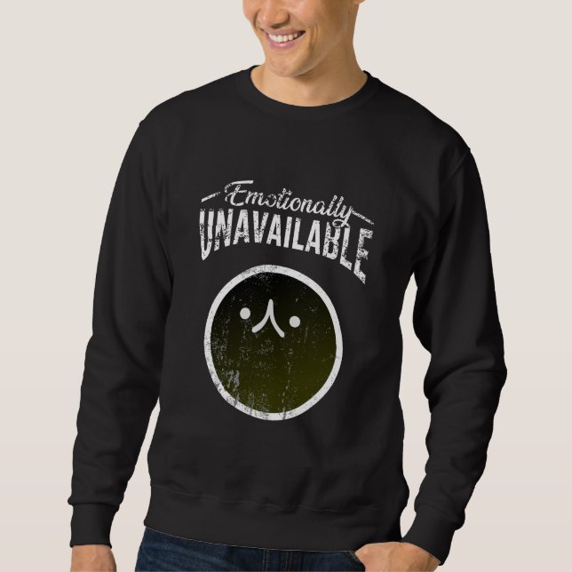 Funny Sarcastic Shirt Emotionally Unavailable (Front)