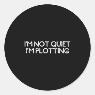 Funny Sarcastic Shirt For Women Men I'm Not Quiet Classic Round Sticker