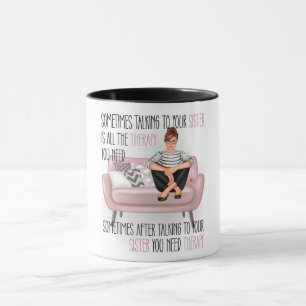 Funny Sarcastic Sister Therapy Mug
