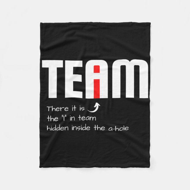 Funny Sarcastic Teammate I Found The I In Team Hid Fleece Blanket (Front)
