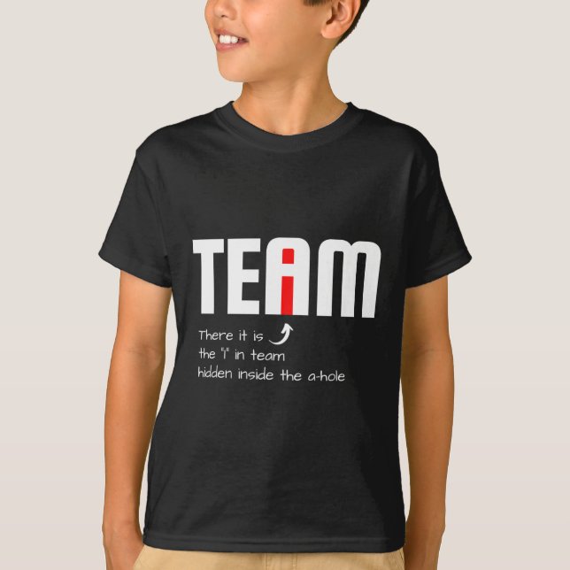 Funny Sarcastic Teammate I Found The I In Team Hid T-Shirt (Front)