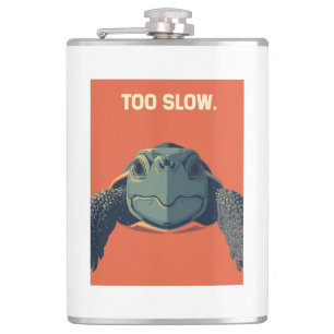Funny Sarcastic Turtle Too Slow Poster - Ironic Mo Hip Flask
