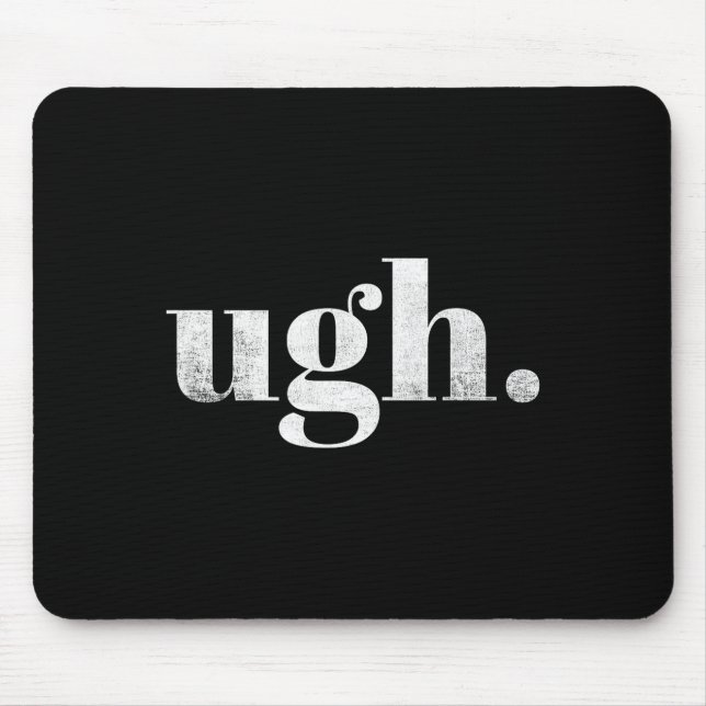 Funny Sarcastic Ugh Novelty Graphic  Mouse Mat (Front)