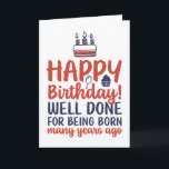 Funny Sarcastic Well Done For Being Born Birthday Card<br><div class="desc">Funny,  humourous and sometime sarcastic birthday cards for your family and friends. Get this fun card for your special someone. Visit our store for more cool birthday cards.</div>