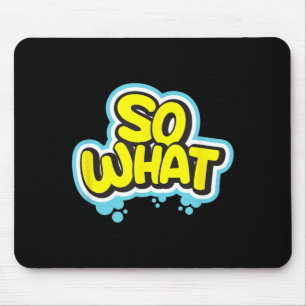 Funny Sarcastic What Slogan Quote Gift For Men Mouse Mat